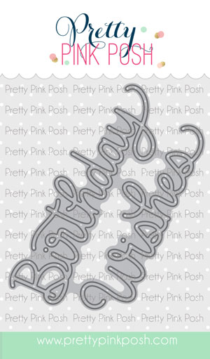 Pretty Pink Posh - Birthday Wishes Script Die