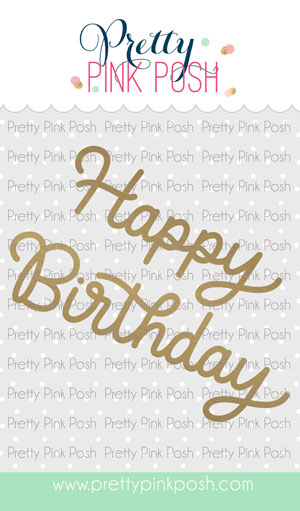 Pretty Pink Posh - Hot Foil - Happy Birthday Script
