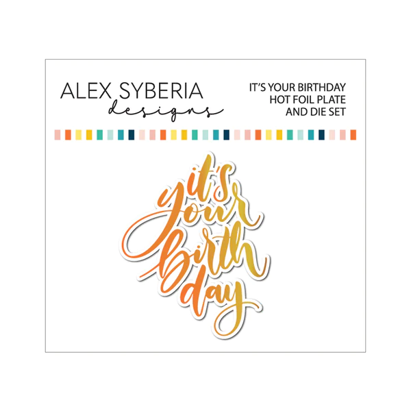 Alex Syberia Designs - It's your birthday Hot Foil Plate and Die Set