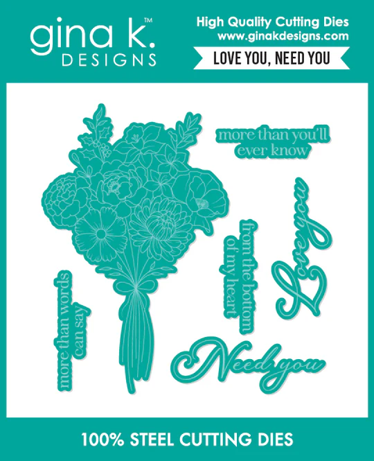 Gina K Designs - Love You, Need You - DIE