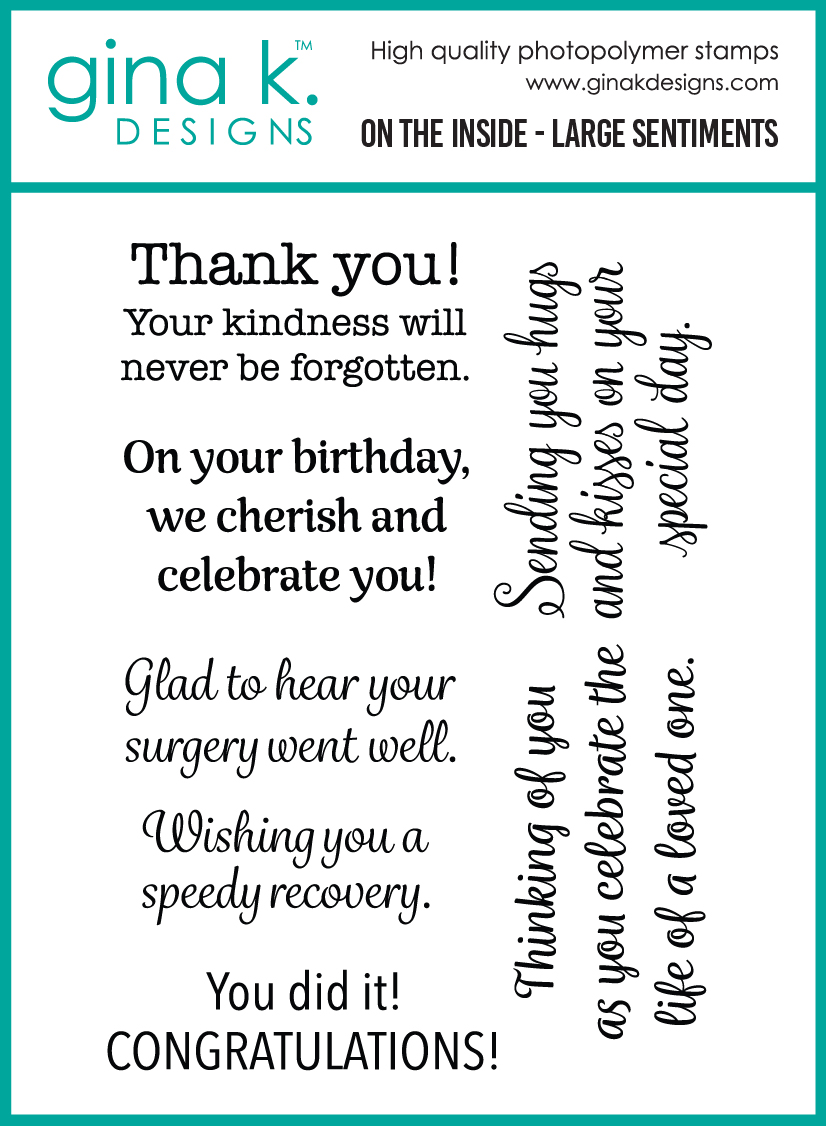 **NEW* - Gina K Designs - On the Inside- Large Sentiments - STAMPS