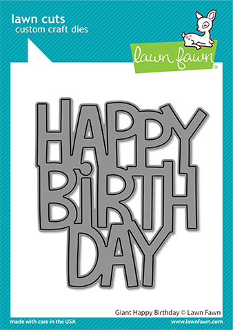 Lawn Fawn - giant happy birthday