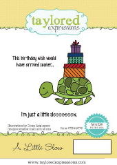 Taylored Expressions - Belated Birthday - A Little Slow