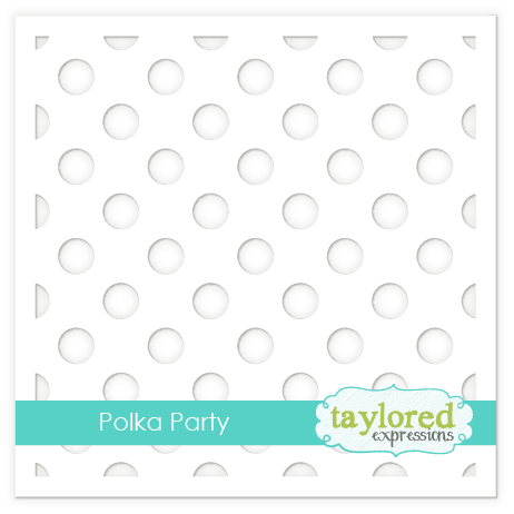 Taylored Expression - Polka Party Stencil