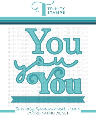 Trinity Stamps - Simply Sentimental - You Coordinating Die Set
