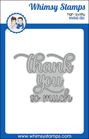 Whimsy Stamps - Thank You So Much Word Die