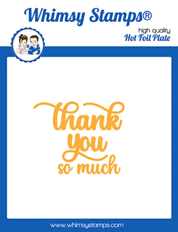 Whimsy Stamps - Thank You So Much Word Hot Foil Plate